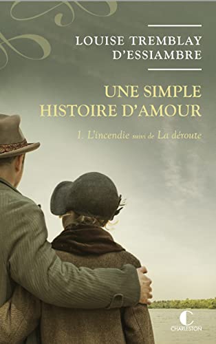 UNE SIMPLE HISTOIRE D'AMOUR : L'INCENDIE SUIVI DE LA DÉROUTE  T.1-2